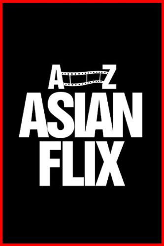 a-z Asian Flix