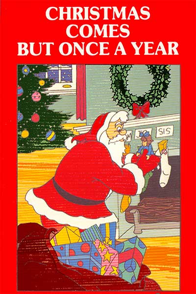 Christmas Comes But Once A Year