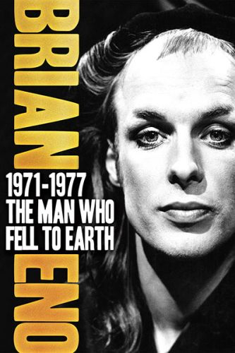 Brian Eno: 1971-1977 The Man Who Fell To Earth