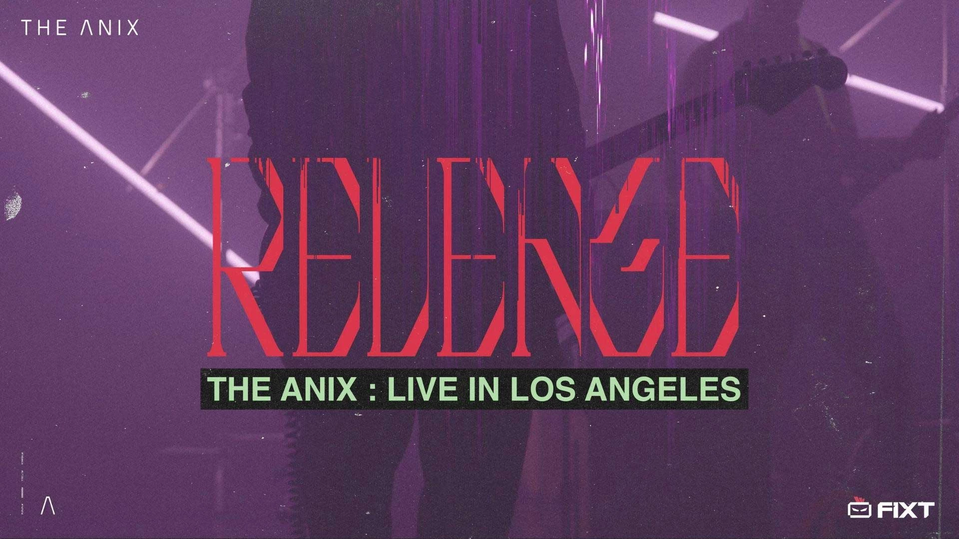 The Anix: Live In Los Angeles