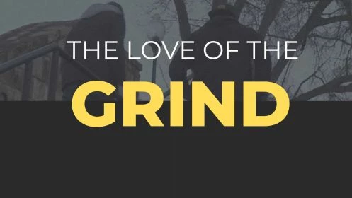 The Love Of The Grind