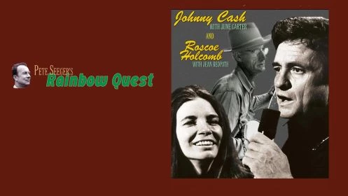 Pete Seeger's Rainbow Quest: Johnny Cash And Roscoe Holcombe