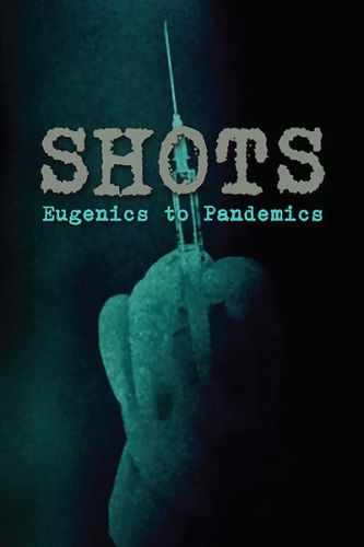 Shots eugenics to pandemics feature